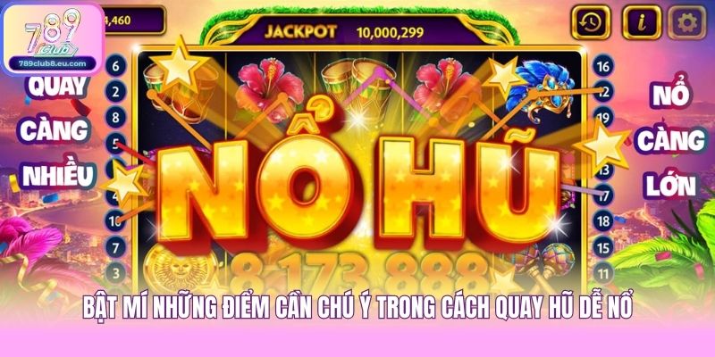 Bật mí những điểm cần chú ý trong cách quay hũ dễ nổ