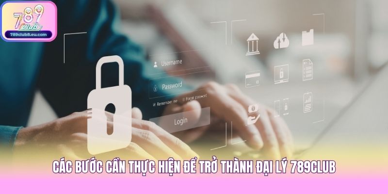 Các bước cần thực hiện để trở thành đại lý 789club