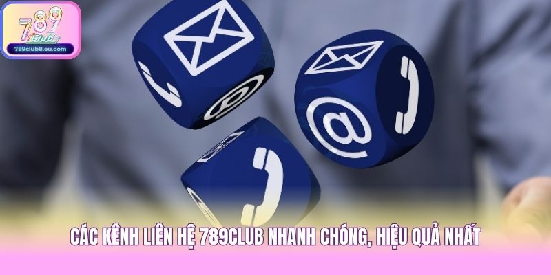 Các kênh liên hệ 789club nhanh chóng, hiệu quả nhất
