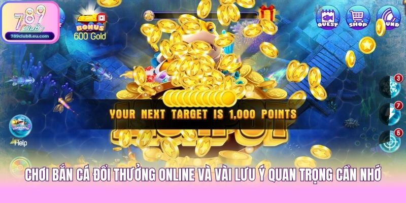 Chơi bắn cá đổi thưởng online và vài lưu ý quan trọng cần nhớ