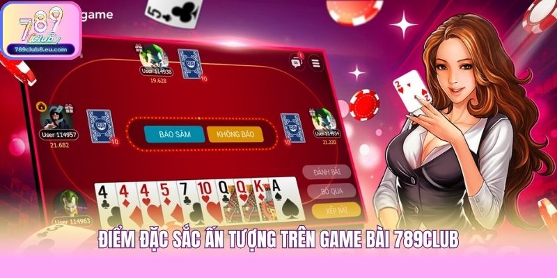 Điểm đặc sắc ấn tượng trên game bài 789club