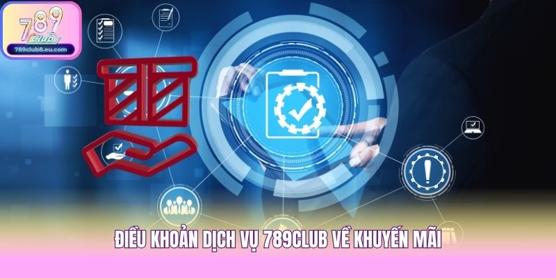 Điều khoản dịch vụ 789club về khuyến mãi