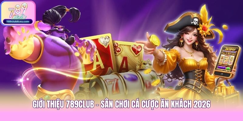 Giới thiệu 789club - Sân chơi cá cược ăn khách 2026