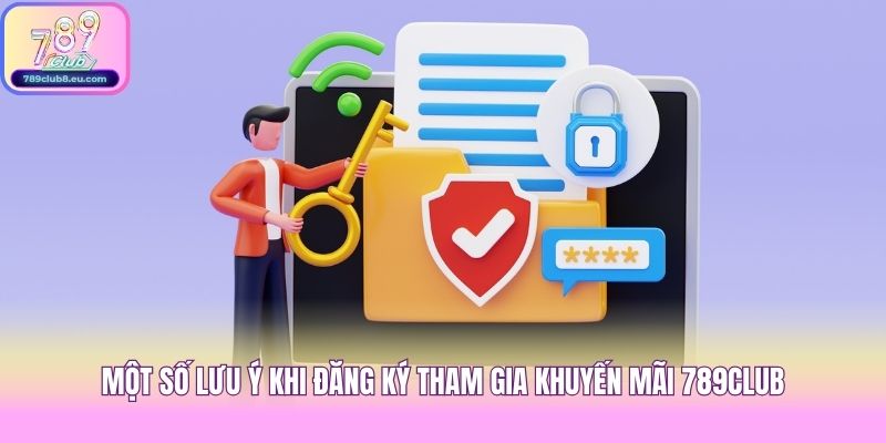 Một số lưu ý khi đăng ký tham gia khuyến mãi 789club
