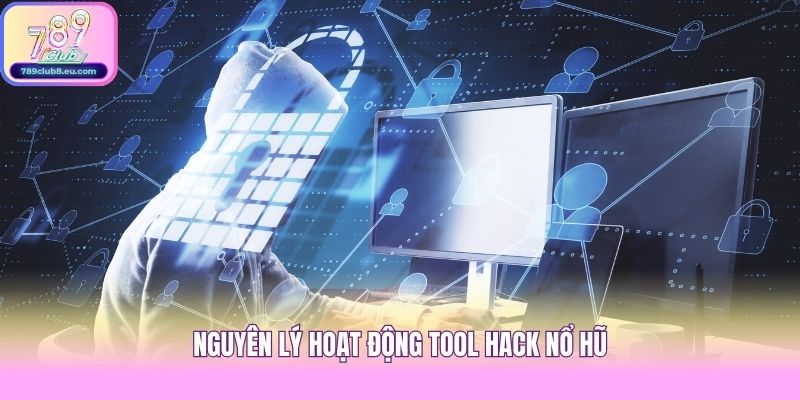 Nguyên lý hoạt động tool hack nổ hũ