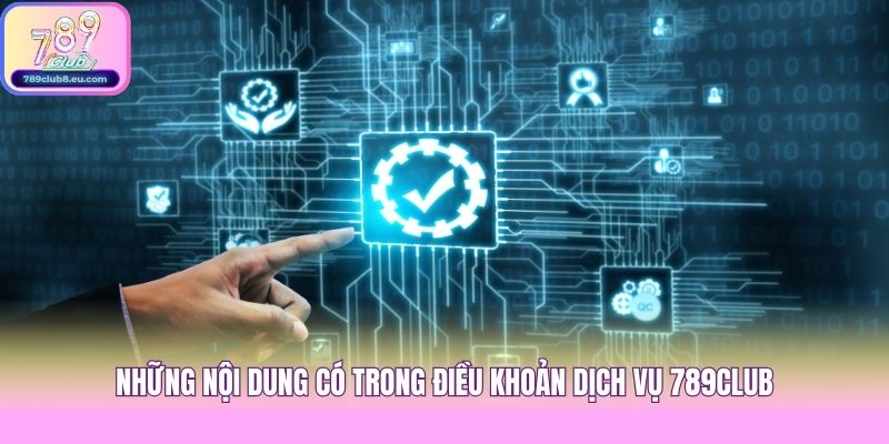 Những nội dung có trong điều khoản dịch vụ 789club