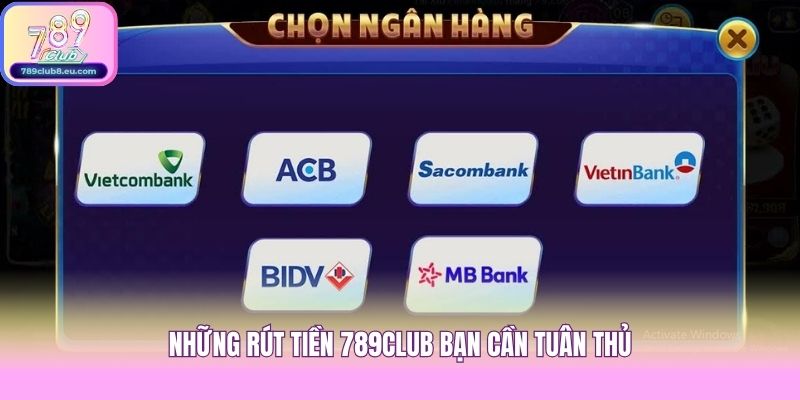 Những rút tiền 789club bạn cần tuân thủ