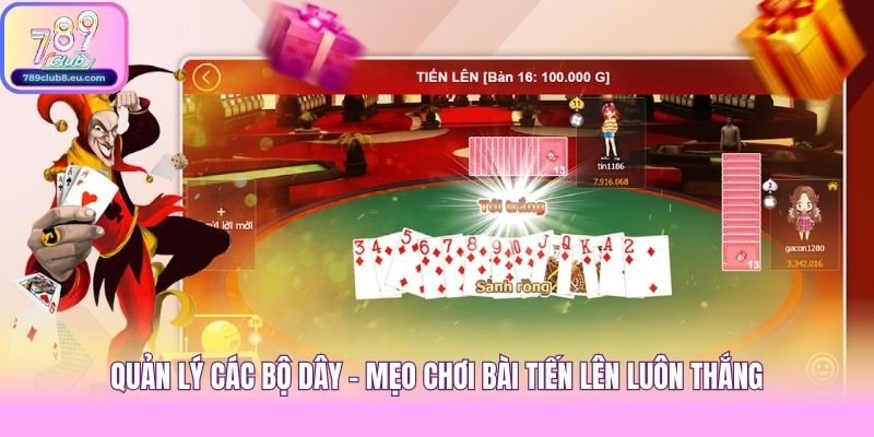 Quản lý các bộ dây - Mẹo chơi bài Tiến Lên luôn thắng