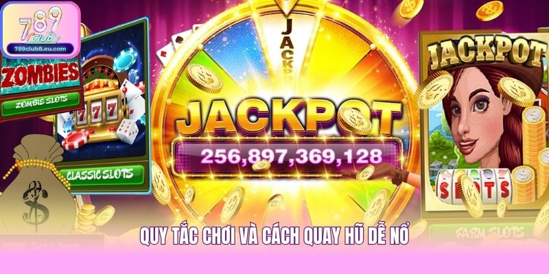 Quy tắc chơi và cách quay hũ dễ nổ