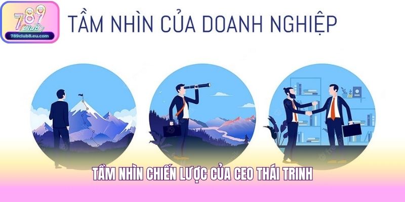 Tầm nhìn chiến lược của CEO Thái Trinh