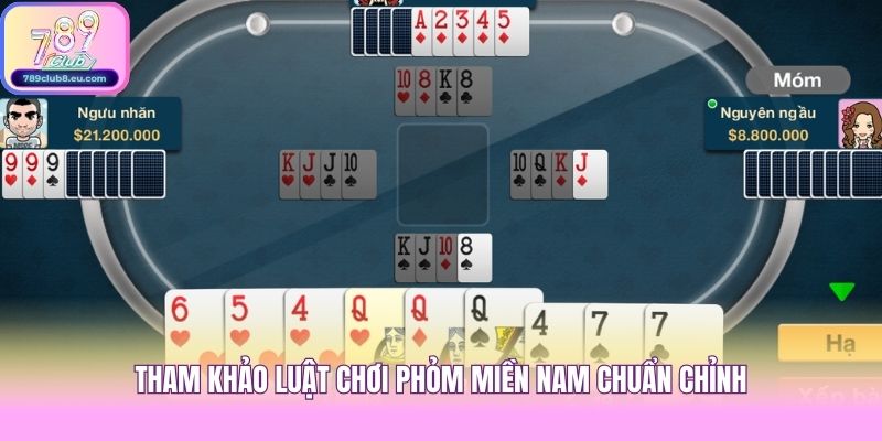 Tham khảo luật chơi Phỏm Miền Nam chuẩn chỉnh