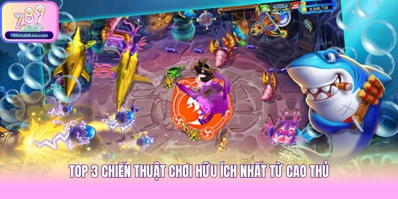 Top 3 chiến thuật chơi hữu ích nhất từ cao thủ